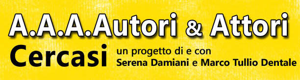A.A.A. autori & attori cercasi